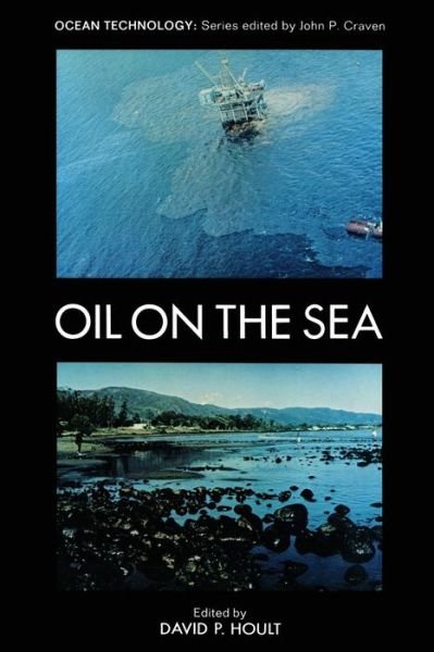 Oil on the Sea: Proceedings of a symposium on the scientific and engineering aspects of oil pollution of the sea, sponsored by Massachusetts Institute of Technology and Woods Hole Oceanographic Institution and held at Cambridge, Massachusetts, May 16, 196 - D P Hoult - Bøker - Springer-Verlag New York Inc. - 9781468490213 - 30. august 2013