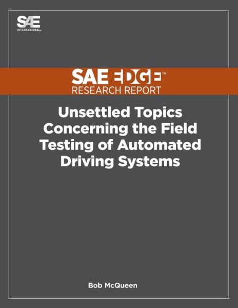 Cover for Bob McQueen · Unsettled Topics Concerning the Field Testing of Automated Driving Systems (Paperback Book) (2019)