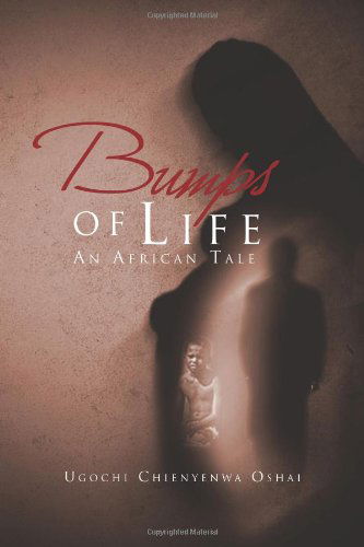 Cover for Ugochi Chienyenwa Oshai · Bumps of Life: an African Tale (Hardcover bog) (2012)