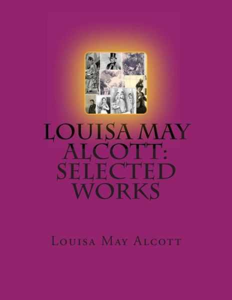 Cover for Louisa May Alcott · Louisa May Alcott: Selected Works (Paperback Book) (2012)