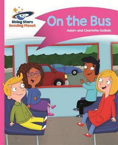 Reading Planet - On the Bus - Pink B: Comet Street Kids - Rising Stars Reading Planet - Adam Guillain - Books - Rising Stars UK Ltd - 9781471878213 - October 28, 2016
