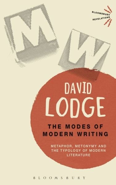 Cover for David Lodge · The Modes of Modern Writing: Metaphor, Metonymy, and the Typology of Modern Literature - Bloomsbury Revelations (Pocketbok) (2015)