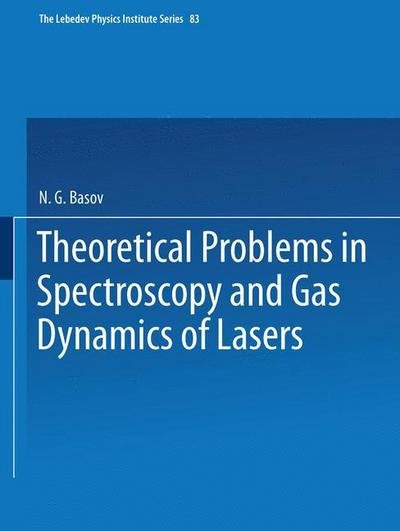Cover for N G Basov · Theoretical Problems in the Spectroscopy and Gas Dynamics of Lasers - The Lebedev Physics Institute Series (Paperback Bog) [1977 edition] (2014)