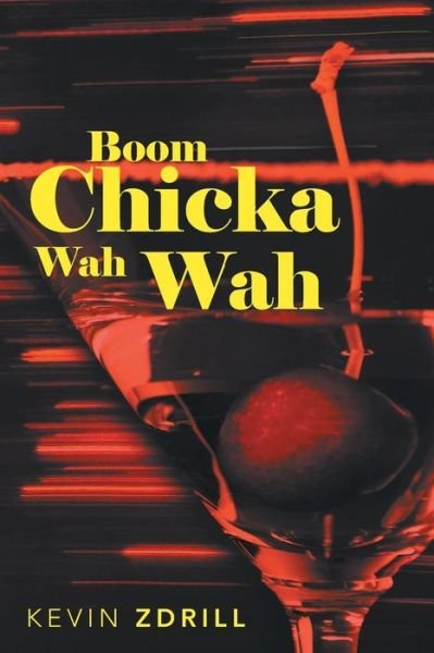 Kevin Zdrill · Boom Chicka Wah Wah (Paperback Book) (2013)