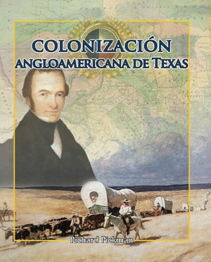 Cover for Richard Pickman · La Colonización Angloamericana de Texas (Anglo-American Colonization of Texas) (Hardcover Book) (2014)