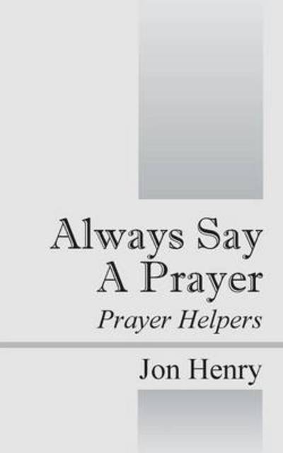 Cover for Jon Henry · Always Say a Prayer: Prayer Helpers (Paperback Book) (2014)