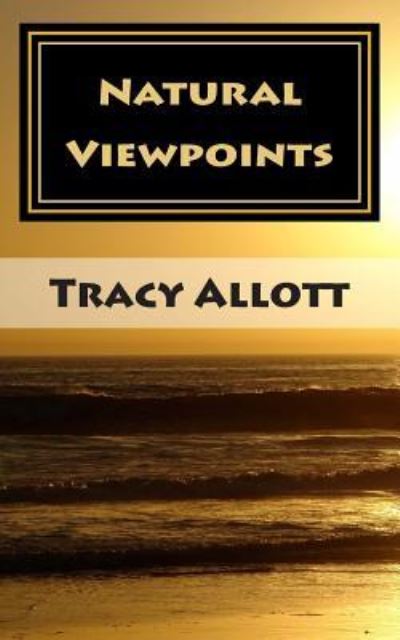 Cover for Miss Tracy Dawn Allott · Natural Viewpoints: Experimental Haiku (Paperback Book) (2012)