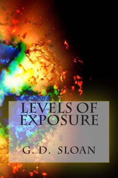 Cover for G D Sloan · Levels of Exposure (Pocketbok) (2013)
