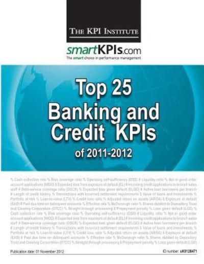 Cover for The Kpi Institute · Top 25 Banking and Credit Kpis of 2011-2012 (Paperback Book) (2013)