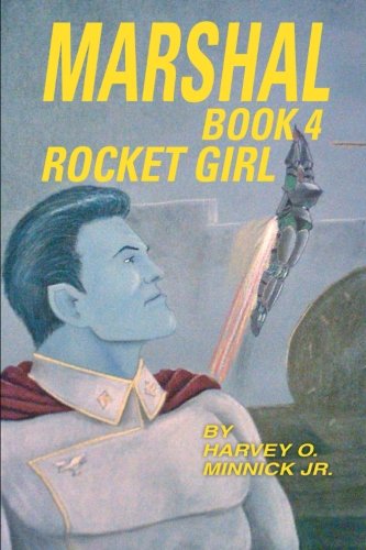 Cover for Harvey O. Minnick Jr. · Marshal Book 4: Rocket Girl (Paperback Book) (2013)