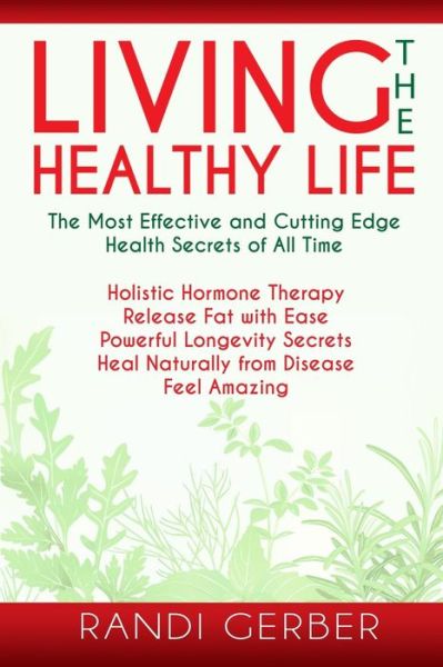 Cover for Randi Gerber · Living the Healthy Life (Paperback Book) (2013)