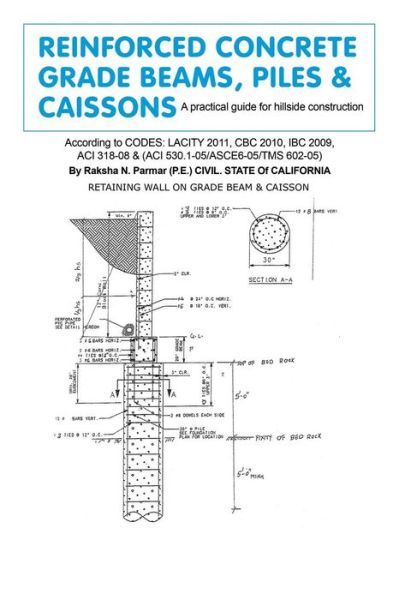 Cover for Raksha N Parmar · Reinforced Concrete Grade Beams, Piles &amp; Caissons: a Practical Guide for Hillside Construction (Paperback Book) (2013)