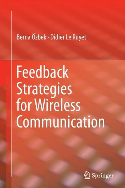 Cover for Berna OEzbek · Feedback Strategies for Wireless Communication (Paperback Book) [Softcover reprint of the original 1st ed. 2014 edition] (2016)
