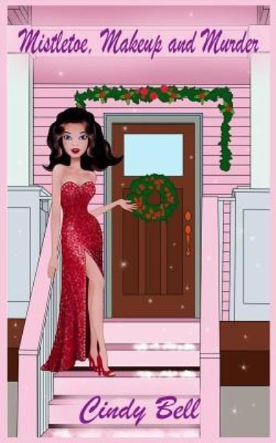 Cover for Cindy Bell · Mistletoe, Makeup and Murder (Paperback Book) (2014)