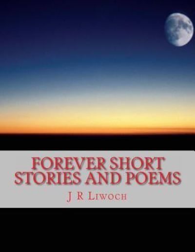 Cover for Mr J R Liwoch II · Forever Short Stories and Poems (Paperback Book) (2014)