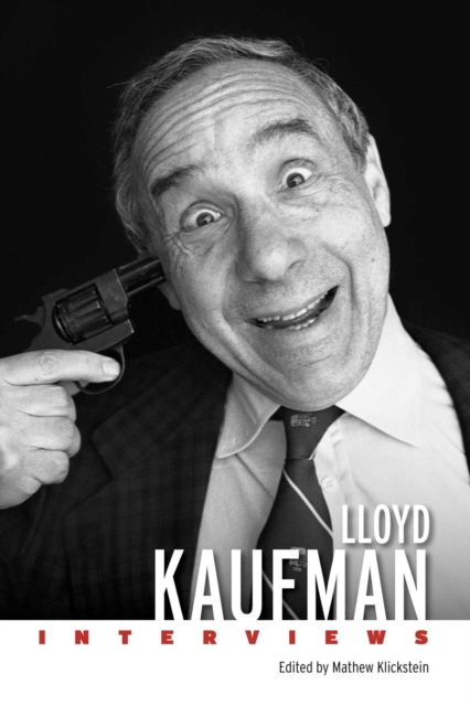 Cover for Klickstein · Lloyd Kaufman: Interviews - Conversations with Filmmakers Series (Paperback Book) (2025)