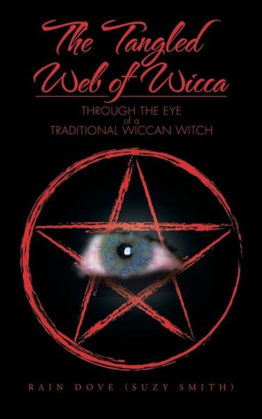 Cover for Rain Dove · The Tangled Web of Wicca: Through the Eye of a Traditional Wiccan Witch (Paperback Book) (2014)