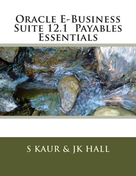 S Kaur · Oracle E-business Suite 12.1 Payables Essentials (Paperback Bog) (2014)