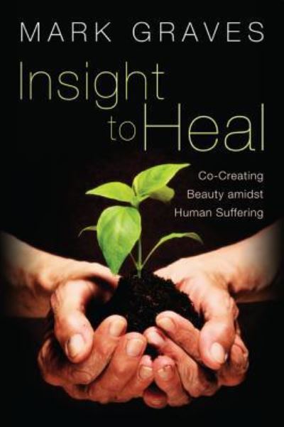 Cover for Mark Graves · Insight to Heal (Gebundenes Buch) (2013)