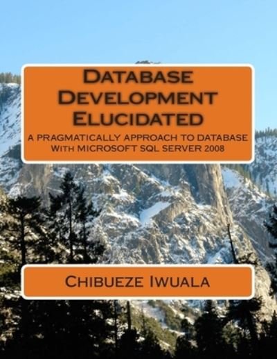 Cover for Iwuala Chibueze · Database Development Elucidated (Paperback Book) (2015)