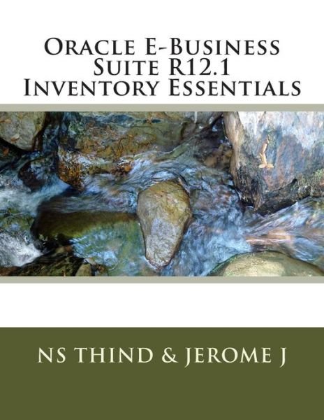 Oracle E-business Suite R12.1 Inventory Essentials - Ns Thind - Kirjat - Createspace - 9781502532213 - tiistai 30. syyskuuta 2014