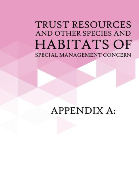 Cover for U S Fish &amp; Wildlife Service · Appendix A: Trust Resources and Other Species and Habitats of Special Management Concern: Appendix B: Relevant Federal Laws (Paperback Book) (2015)