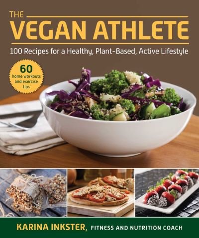 Cover for Karina Inkster · The Vegan Athlete: A Complete Guide to a Healthy, Plant-Based, Active Lifestyle (Pocketbok) [Revised edition] (2021)