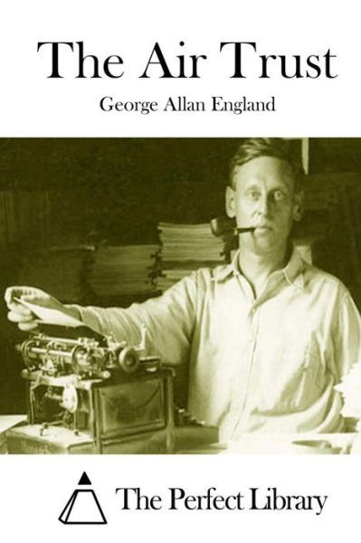 Cover for George Allan England · The Air Trust (Taschenbuch) (2015)