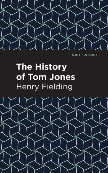 The History of Tom Jones - Mint Editions - Henry Fielding - Livros - Graphic Arts Books - 9781513266213 - 14 de janeiro de 2021