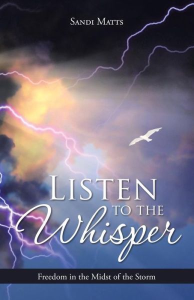 Cover for Sandi Matts · Listen to the Whisper: Freedom in the Midst of the Storm (Paperback Book) (2015)