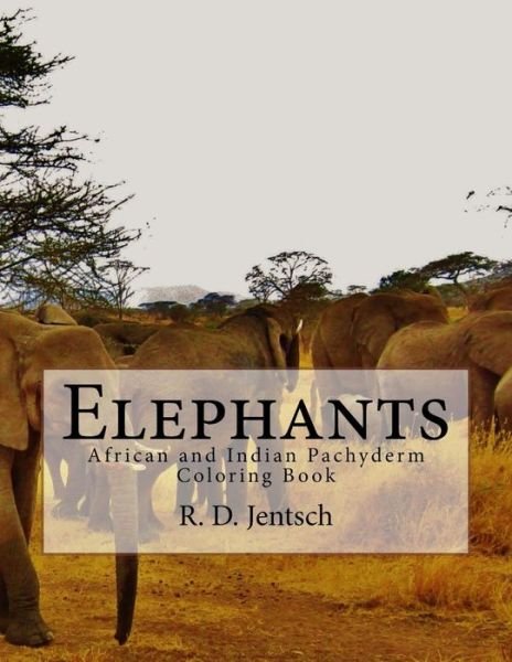 Cover for R D Jentsch · Elephants: African and Indian Pachyderms (Pocketbok) (2015)