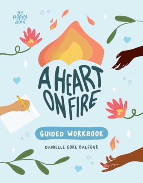 Cover for Danielle Coke Balfour · A Heart on Fire Guided Workbook: 100 Activities and Prompts for a Life of Everyday Advocacy and Self-Compassion (Paperback Book) (2024)