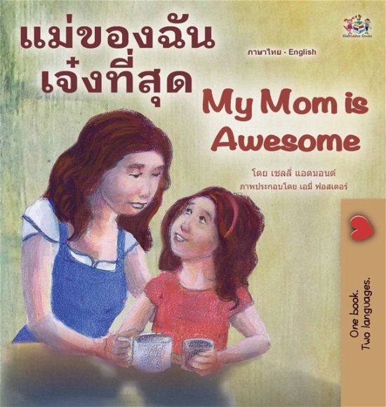 Cover for Shelley Admont · My Mom is Awesome (Thai English Bilingual Children's Book) - Thai English Bilingual Collection (Inbunden Bok) [Large type / large print edition] (2022)