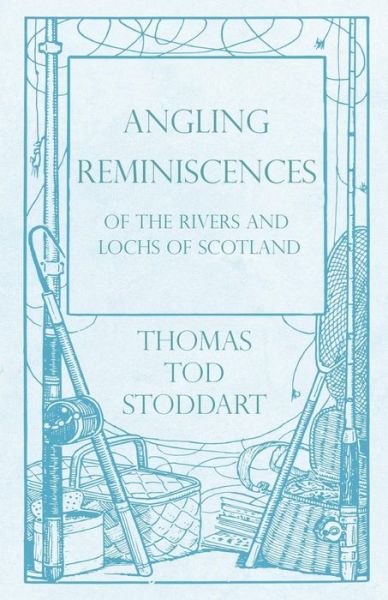 Cover for Thomas Tod Stoddart · Angling Reminiscences - Of the Rivers and Lochs of Scotland (Paperback Book) (2019)