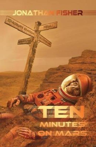 Cover for Jonathan Fisher · Ten Minutes On Mars (Paperback Book) (2018)