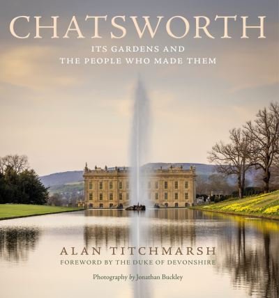 Cover for Alan Titchmarsh · Chatsworth: The gardens and the people who made them (Hardcover Book) (2023)