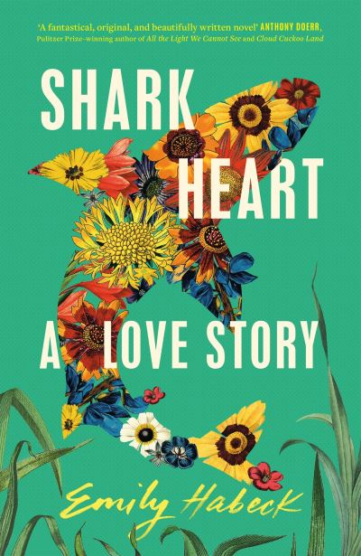 Cover for Emily Habeck · Shark Heart: 'A fantastical, original and beautifully written novel' ANTHONY DOERR (Hardcover Book) (2023)