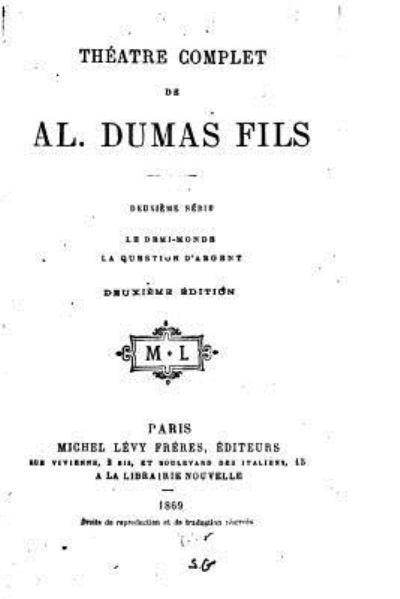 Cover for Alexandre Dumas Fils · Theatre Complet de Alexandre Dumas Fils - Deuxieme Serie (Paperback Book) (2016)