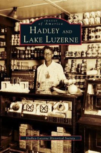 Cover for Hadley-Luzerne Historical Society · Hadley and Lake Luzerne (Hardcover bog) (2002)