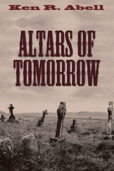 Cover for Ken R Abell · Altars of Tomorrow (Taschenbuch) (2017)