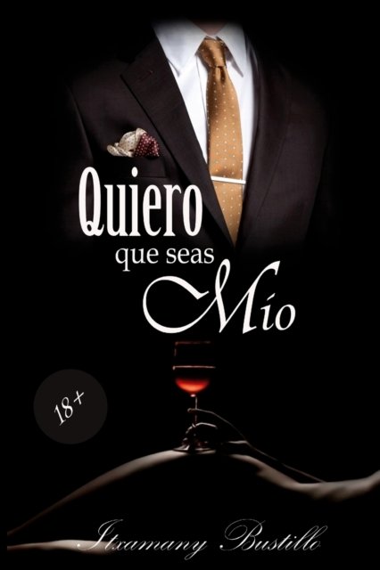 Cover for Itxamany Bustillo · Quiero que seas Mio - Quiero Que Seas Mio (Paperback Book) (2016)