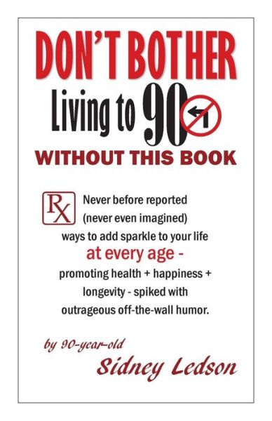 Cover for Sidney Ledson · Don't Bother Living to 90 Without This Book (Paperback Book) (2016)