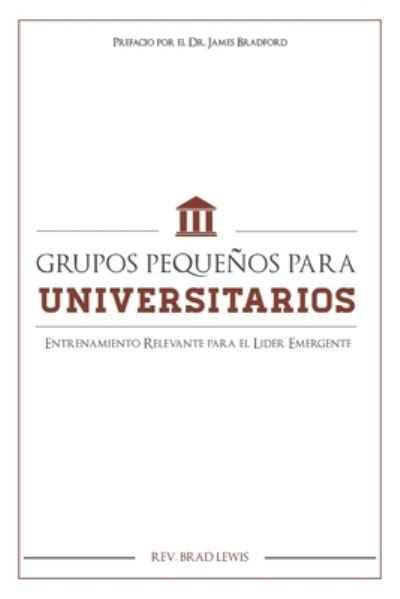 Cover for Brad Lewis · Grupos Pequenos Para Universitarios (Paperback Book) (2016)