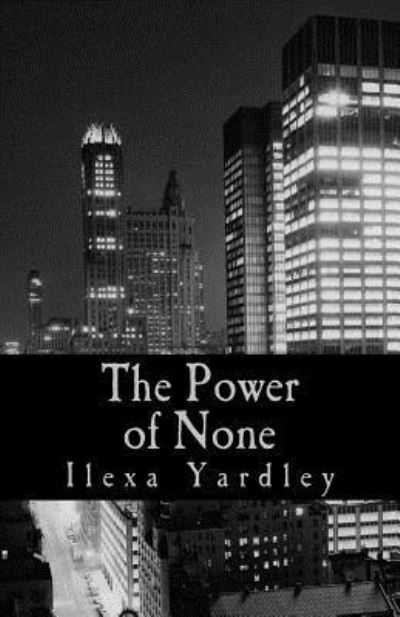 Cover for Ilexa Yardley · The Power of None (Pocketbok) (2016)