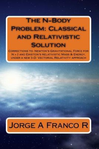 Cover for Jorge A Franco R · The N-Body Problem : Classic and Relativistic Solution : Corrections to (Paperback Book) (2016)