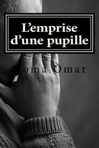 Cover for Noma Omar · L'emprise d'une pupille (Paperback Book) (2016)