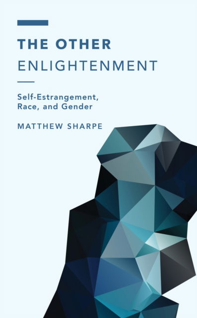 Cover for Matthew Sharpe · The Other Enlightenment: Self-Estrangement, Race, and Gender (Hardcover Book) (2023)