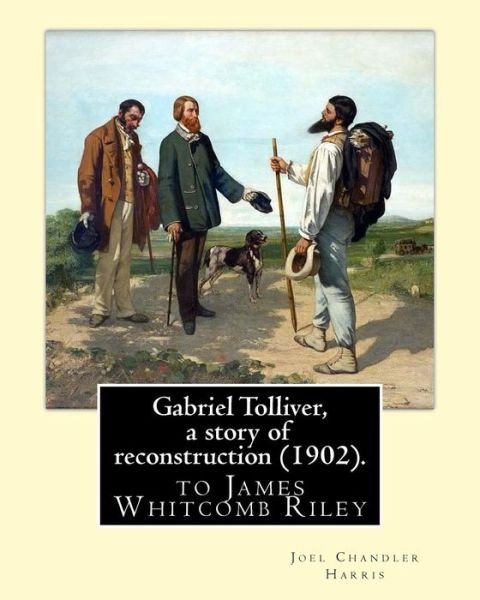 Cover for James Whitcomb Riley · Gabriel Tolliver, a story of reconstruction (1902). By (Taschenbuch) (2016)