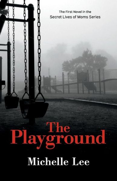 Cover for Michelle Lee · The Playground - The Secret Lives of Moms (Taschenbuch) (2020)