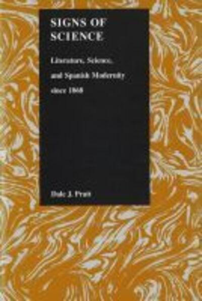 Cover for Dale J Pratt · Signs of Science: Literature, Science, and Spanish Modernity since 1868 - Purdue Studies in Romance Literature (Hardcover Book) (2001)